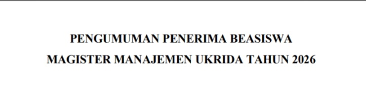 PENGUMUMAN PENERIMA BEASISWA MAGISTER MANAJEMEN UKRIDA TAHUN 2026